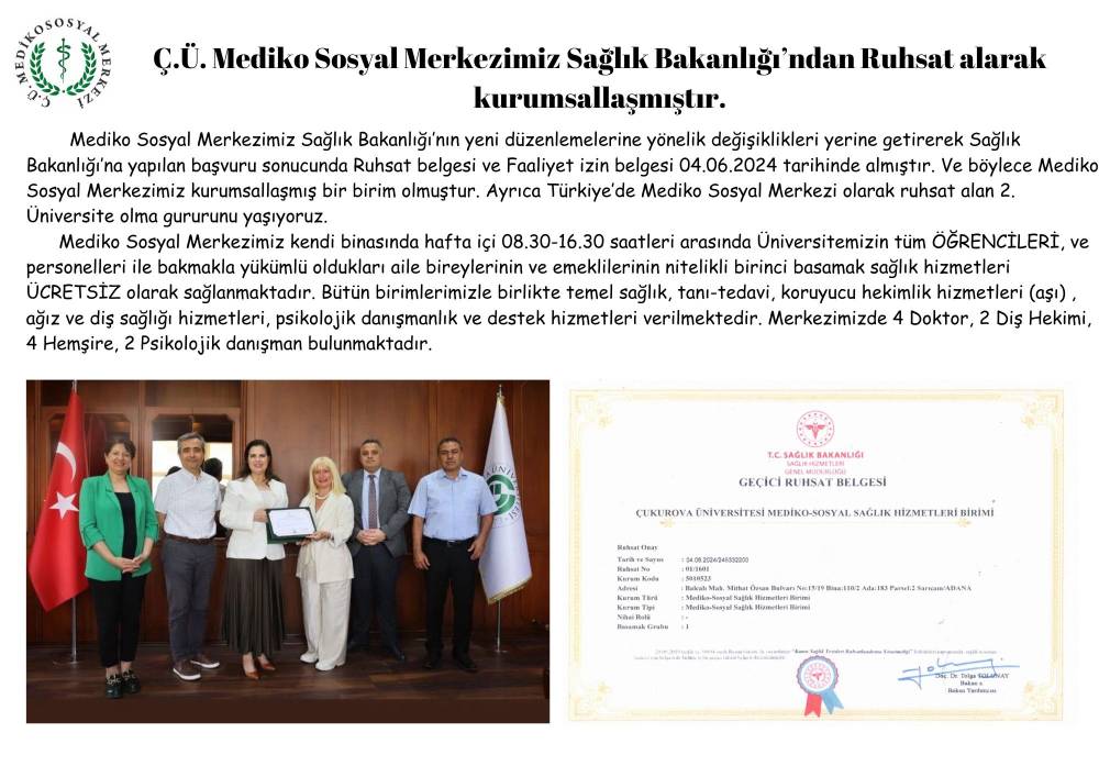 Ç.Ü. Mediko Sosyal Merkezimiz Sağlık Bakanlığı’ndan Ruhsat alarak kurumsallaşmıştır.