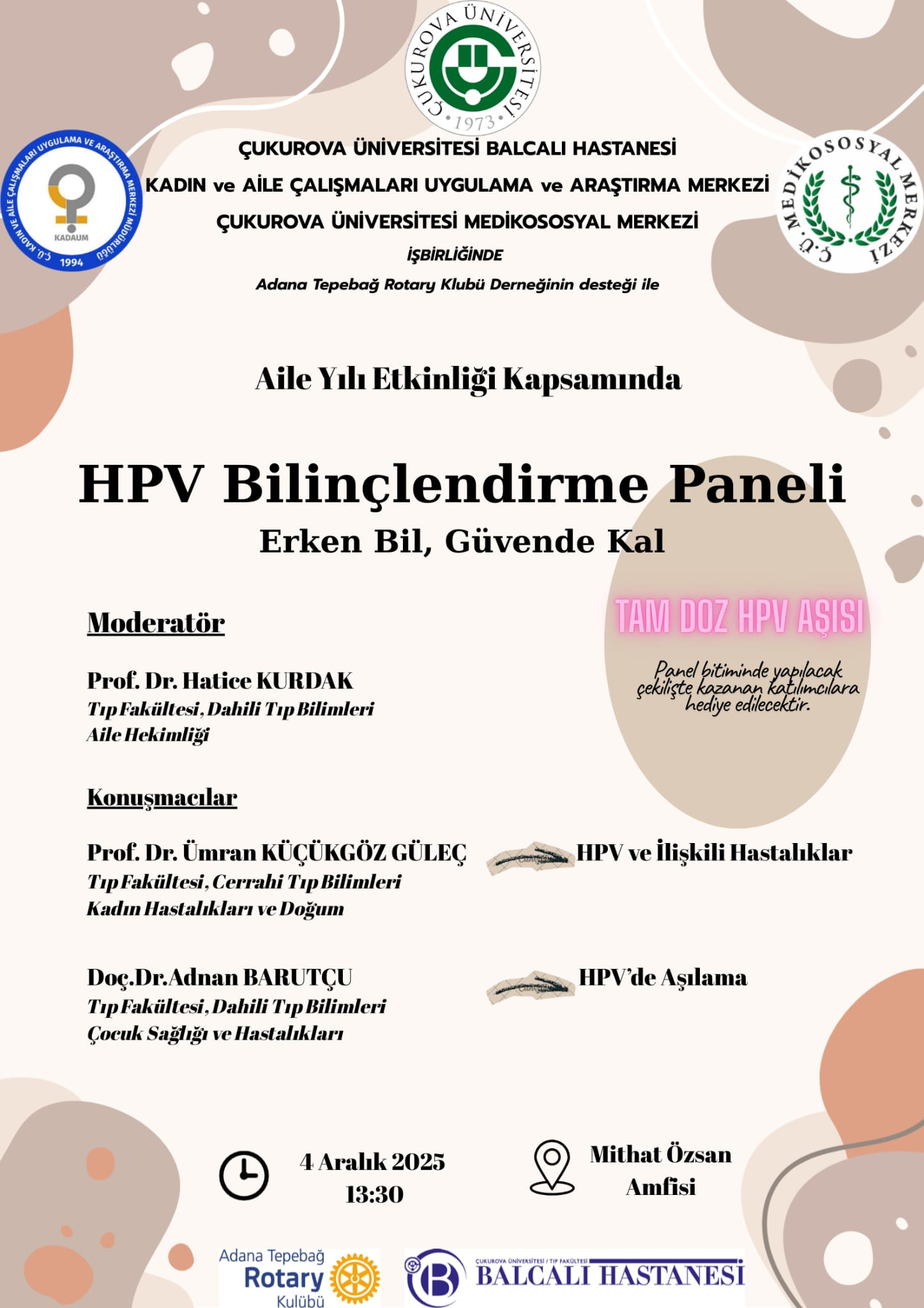 Çukurova Üniversitesi Kadın ve Aile Çalışmaları Uygulama ve Araştırma Merkezi (KADAUM) ve Çukurova Üniversitesi Mediko Sosyal Merkezi işbirliğinde, aile yılı etkinliği kapsamında ortak düzenlenecek olan "HVP Bilinçlendirme Paneli"